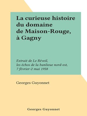 cover image of La curieuse histoire du domaine de Maison-Rouge, à Gagny